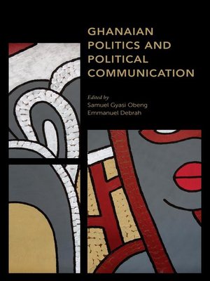 cover image of Ghanaian Politics and Political Communication